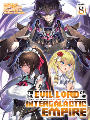 cover image of I'm the Evil Lord of an Intergalactic Empire!, Volume 8